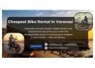 Best Routes Revealed — Cheapest Bike Rental in Varanasi Rider Guide 2026