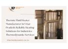 Thermic Fluid Heater Manufacturer in Uttar Pradesh: Reliable Heating Solutions for Industries