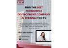 Find the Best Ecommerce Development Company in Chennai Today