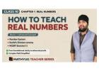 How to Teach Real Numbers | Class 10 Maths Teaching Method | Euclid’s Division Lemma