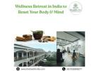 Wellness Retreat in India to Reset Your Body & Mind
