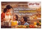 Why Home-Cooked Food Is the Strongest Medicine for Your Family