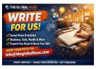 Write For Us Blog – The Global Hues Guest Post