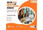 High-ROI Digital Marketing for Health & Wellness Businesses