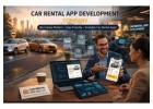 Top Car Rental App Development Company for Smart Rental Apps