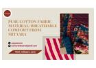 Pure Cotton Fabric Material: Breathable Comfort from Mitaara
