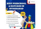 Best Preschool & Daycare in Hyderabad