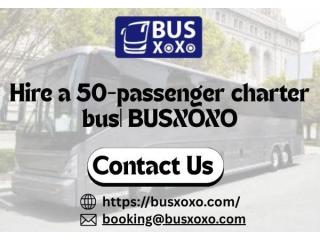 Hire a 50-passenger charter bus| BUSXOXO