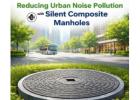 Forget Iron. Choose FRP Manhole Covers