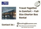 Travel Together In Comfort — Full-Size Charter Bus Rental 