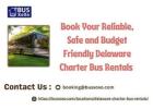 Book Your Reliable, Safe and Budget Friendly Delaware Charter Bus Rentals 