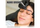 Nano Brows: The Ultimate Solution for Natural, Fuller Eyebrows