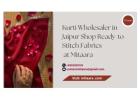Kurti Wholesaler in Jaipur Shop Ready-to-Stitch Fabrics at Mitaara