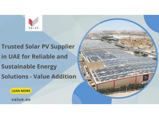 Trusted Solar PV Supplier in UAE for Reliable and Sustainable Energy Solutions - Value Addition
