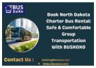 Book North Dakota Charter Bus Rental: Safe & Comfortable Group Transportation With BUSXOXO
