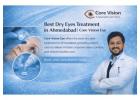 Reduce Eye Discomfort with Dry Eyes Treatment in Ahmedabad