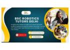 BSc Robotics Tutors Delhi Transforming Student Results Now