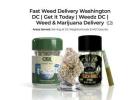 Fast Weed Delivery Washington DC | Get it Today | Weedz DC | Weed & Marijuana Delivery