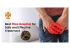 Trusted Piles Hospital for Natural and Effective Treatment