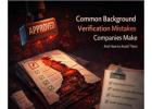 Common Background Verification Mistakes Companies Make