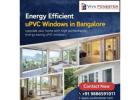 Energy Efficient uPVC Windows in Bangalore – Viva Fenester