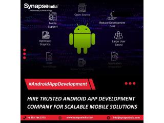 Hire Trusted Android App Development Company for Scalable Mobile Solutions