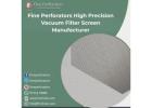 Fine Perforators High Precision Vacuum Filter Screen Manufacturer