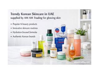 Authentic Korean Skincare in UAE: Get the K-Beauty Glow with AM AM Trading LLC
