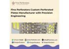 Fine Perforators Custom Perforated Plates Manufacturer with Precision Engineering