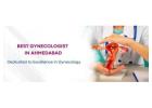 Best Gynecologist Near Me | Trusted Gynecologist in Ahmedabad