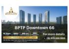 BPTP Downtown 66 exclusive premium payment plan amenities and price.