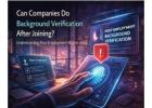 Can Companies Do Background Verification After Joining