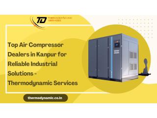 Top Air Compressor Dealers in Kanpur for Reliable Industrial Solutions - Thermodynamic Services