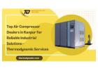 Top Air Compressor Dealers in Kanpur for Reliable Industrial Solutions - Thermodynamic Services