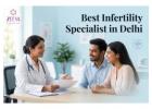 How Effective Is the Best Infertility Specialist in Delhi?