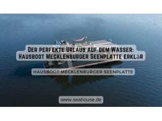 Der perfekte Urlaub auf dem Wasser: Hausboot Mecklenburger Seenplatte erklär