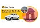 One Way Cab from Haridwar to Delhi – 24x7 Service