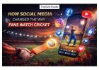How Social Media Changed the Way Fans Watch Cricket