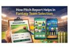 How Pitch Report Helps in Fantasy Team Selection