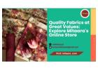 Quality Fabrics at Great Values: Explore Mitaara's Online Store