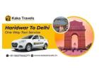 Haridwar to Delhi One-Way Taxi Service – Book Now