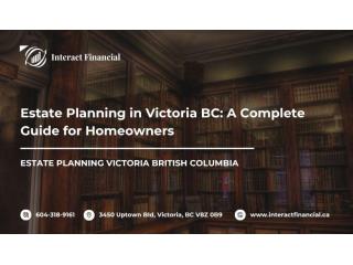 Estate Planning in Victoria BC: A Complete Guide for Homeowners