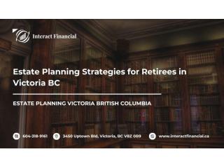 Estate Planning Strategies for Retirees in Victoria BC