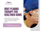 Deep Root Cleaning for Healthier Gum Support