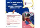 Top Playschools Near Mallathahalli Bangalore       