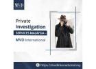 Private Investigation Services Malaysia – MVD International