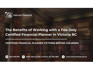The Benefits of Working with a Fee-Only Certified Financial Planner in Victoria BC