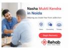 Best Rehabilitation Centre in Noida | Start Recovery
