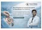 Get Clear Vision at Hospital for Corneal Transplant in Ahmedabad