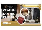 Criminal Lawyer in Delhi for FIR, Bail & Court Matters